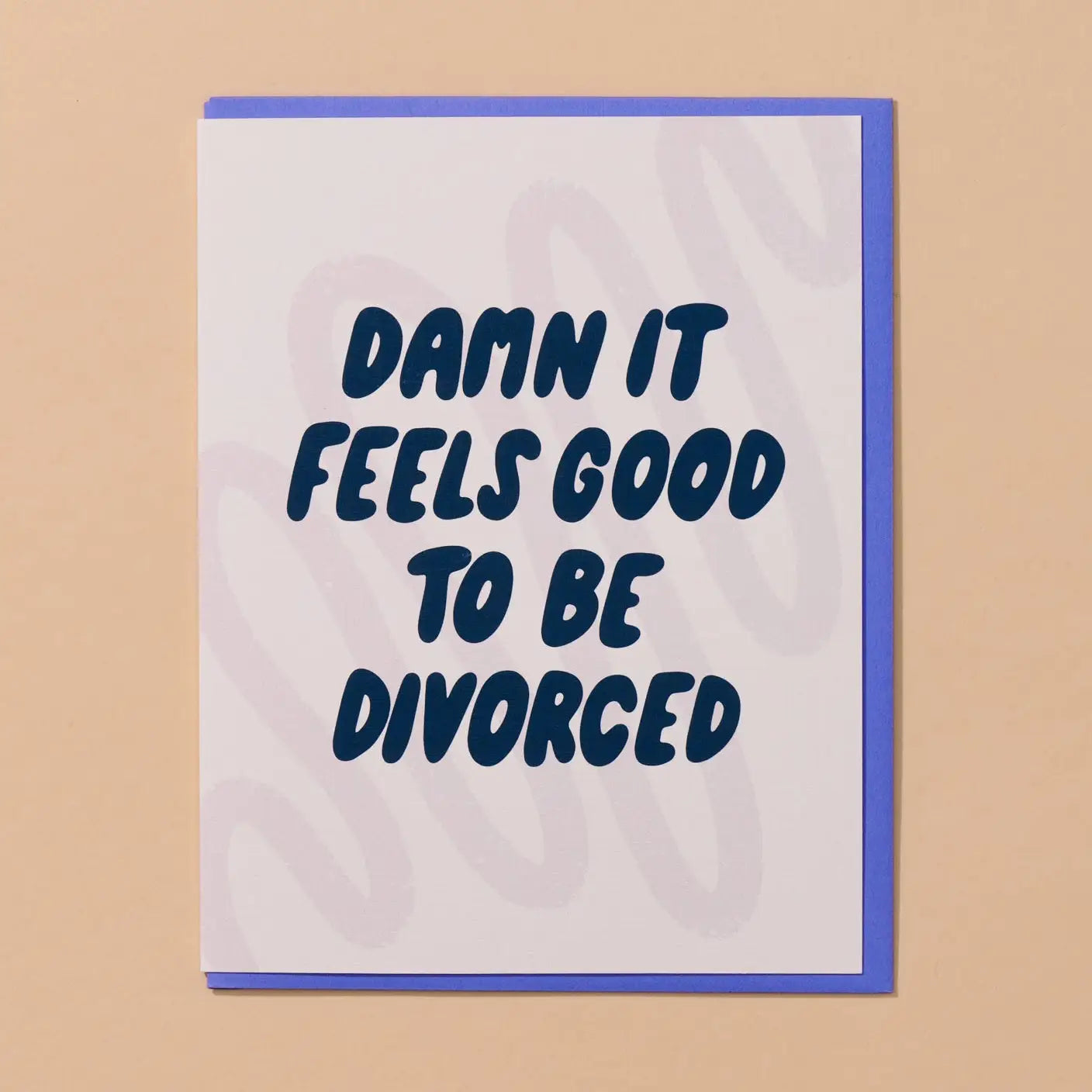Feels Good To Be Divorced - Love & Friendship Card