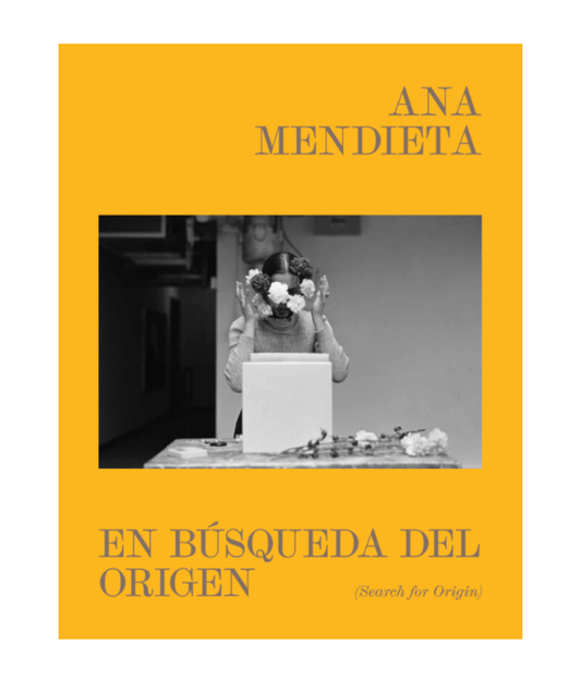 Ana Mendieta - Search for Origin (ES/EN edition)