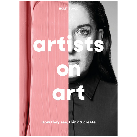 Artists on Art How They See, Think & Create
