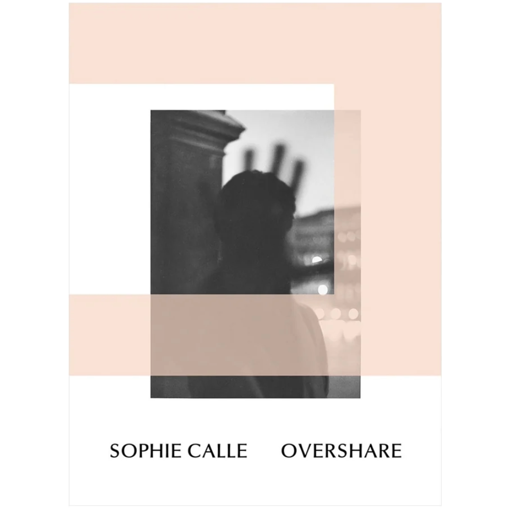 Sophie Calle: Overshare
