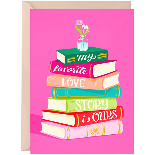 My Favorite Love Story Is Ours - Love and Friendship Card