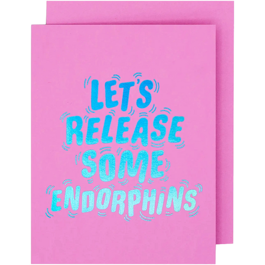 Release Endorphins - Love & Friendship Card