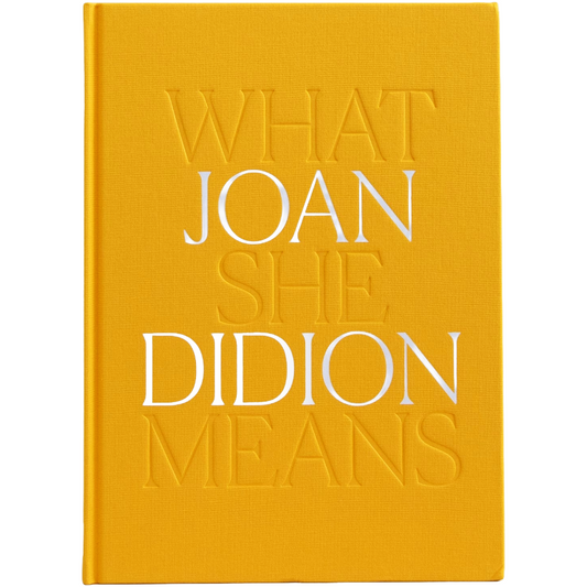 Joan Didion: What She Means