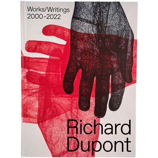 Richard Dupont: Works/Writings 2000–2022