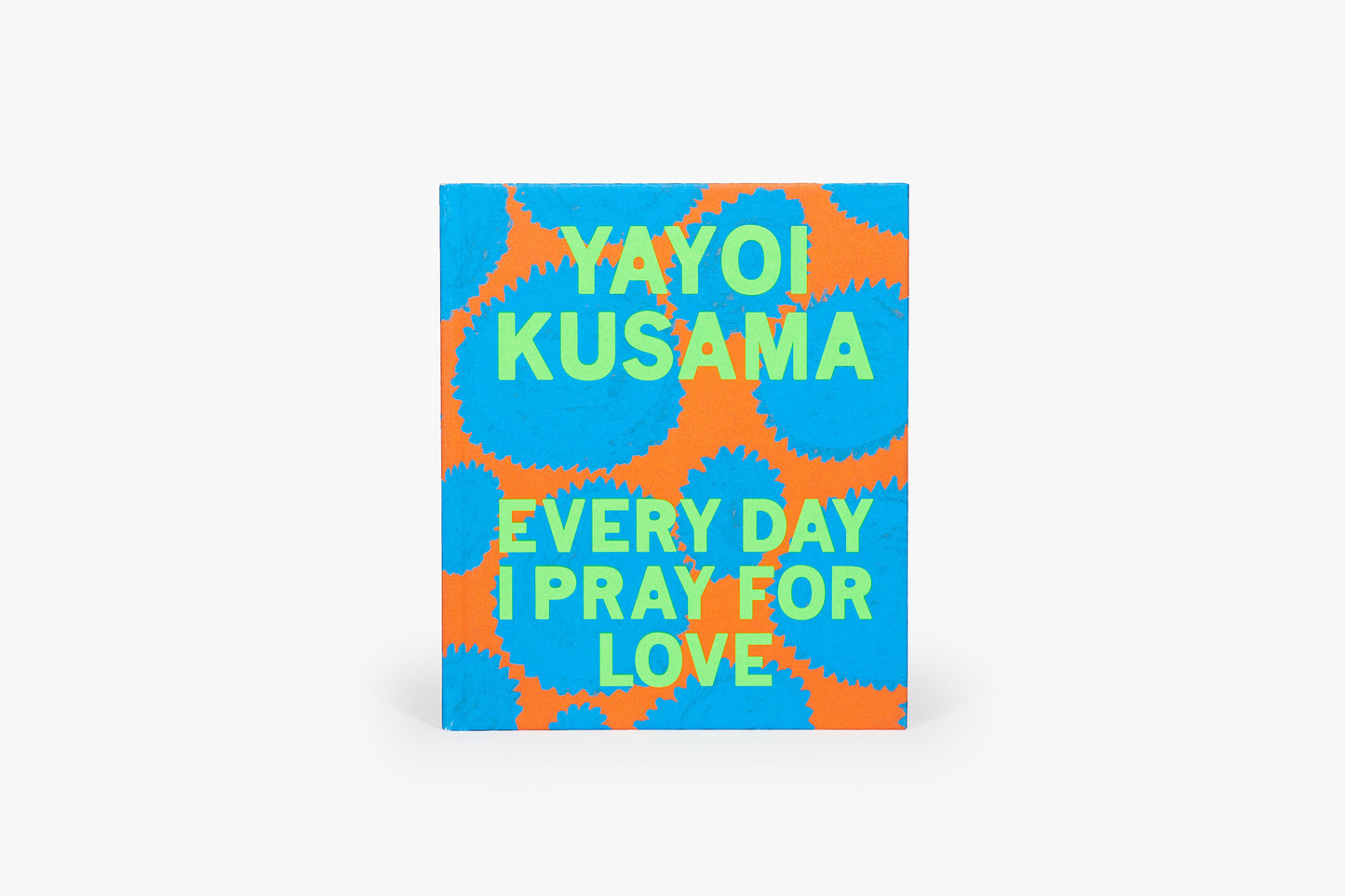 Yayoi Kusama: Every Day I Pray for Love