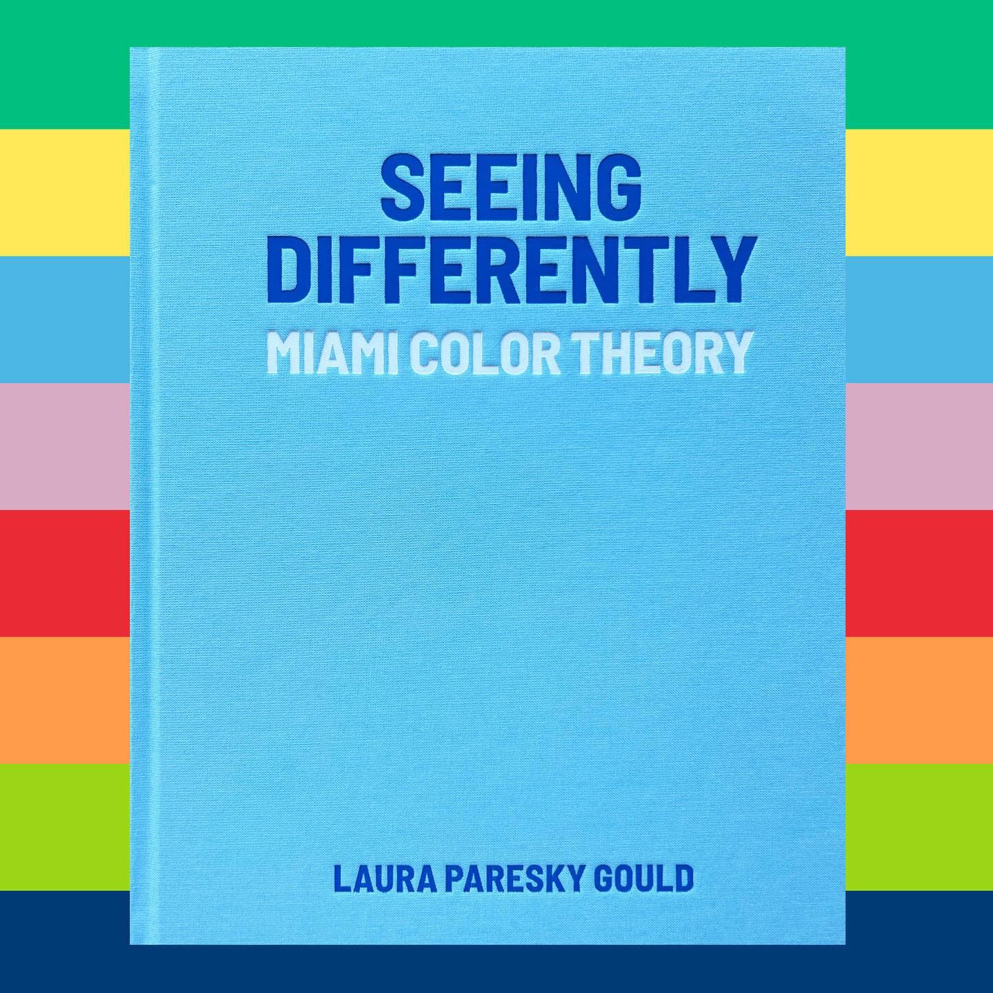 SEEING DIFFERENTLY: Miami Color Theory by Laura Paresky Gould