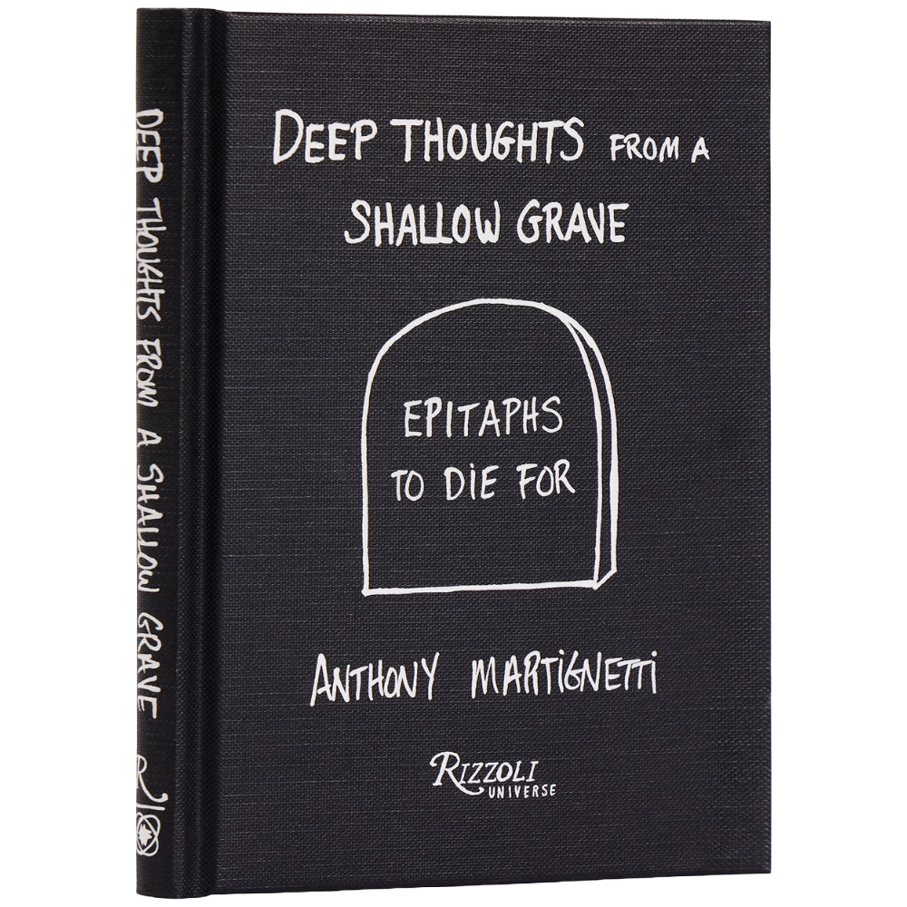 Deep Thoughts from a Shallow Grave: Epitaphs to Die For