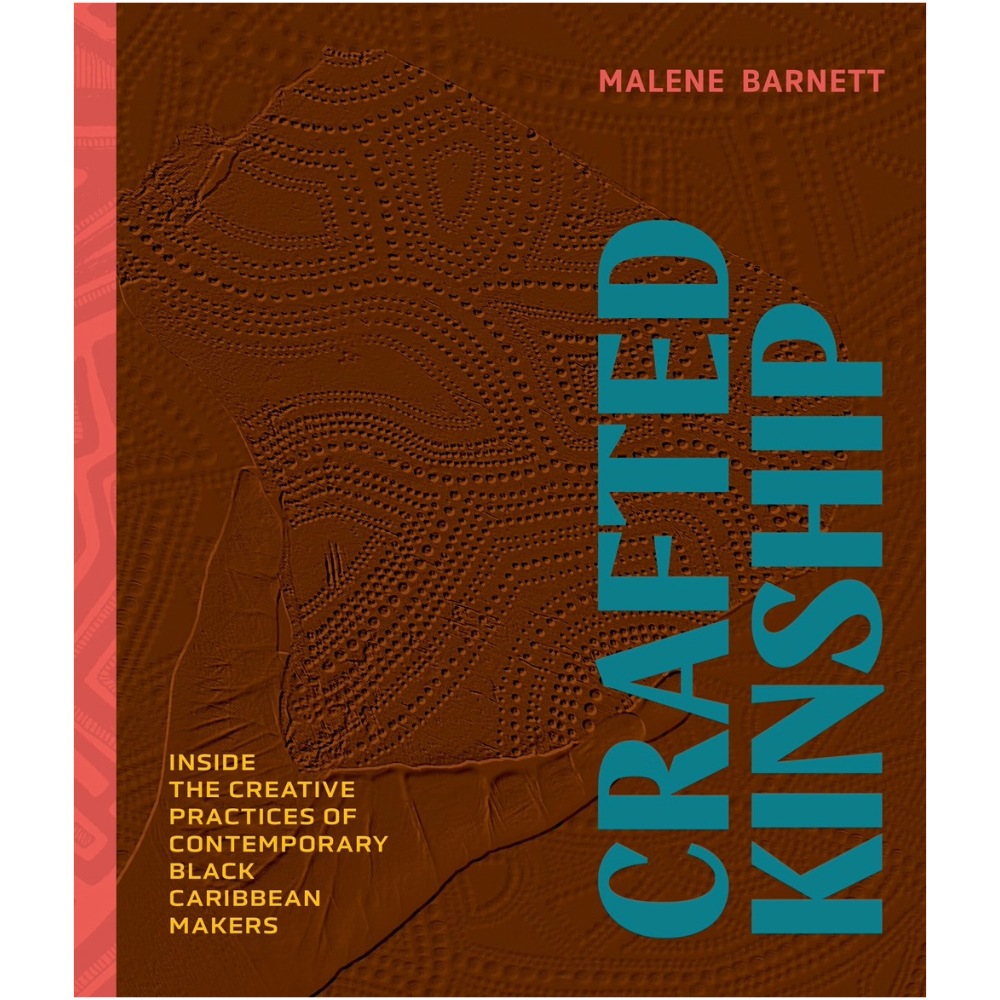 Crafted Kinship: Inside the Creative Practices of Contemporary Black Caribbean Makers