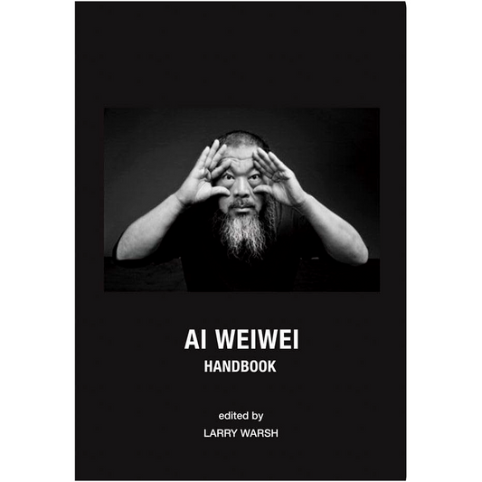 Ai Weiwei Handbook