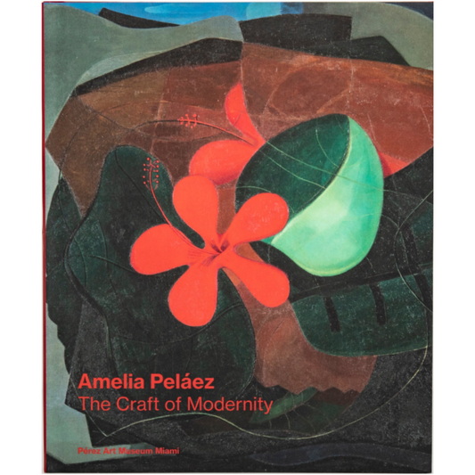 Amelia Peláez: The Craft of Modernity