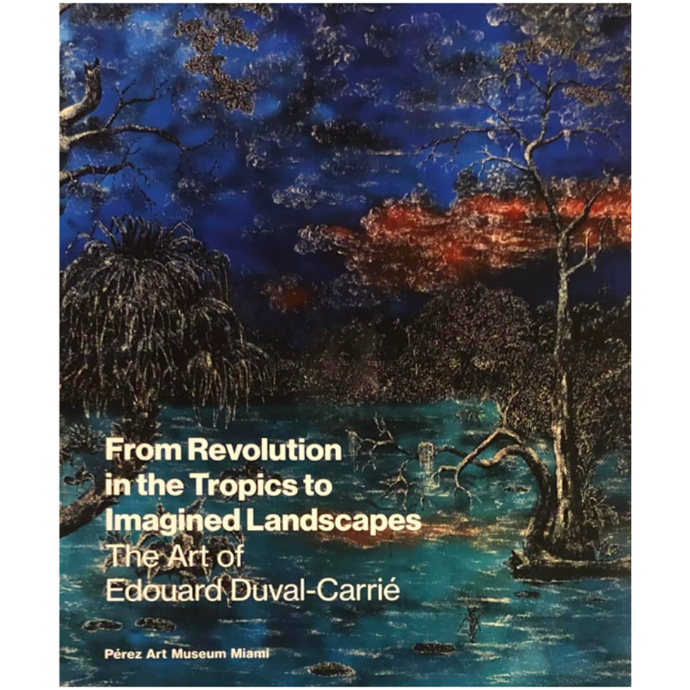 From Revolution in the Tropics to Imagined Landscapes: the Art of Edouard Duval-Carrié