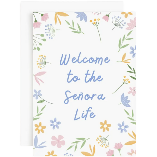 Welcome Señora Life - Spanish Love & Friendship Card