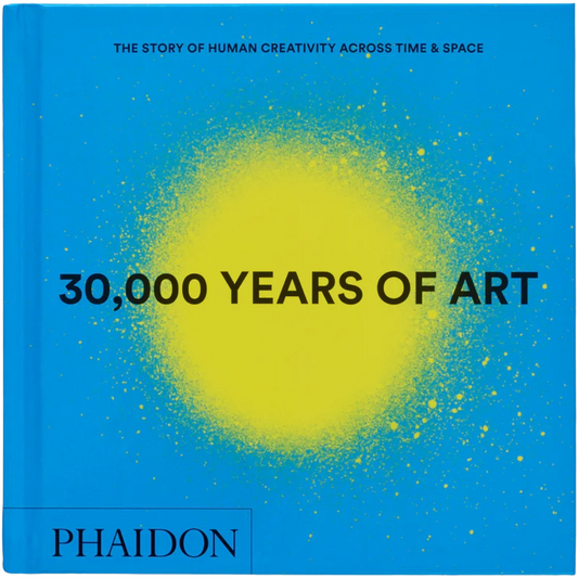 30,000 Years of Art: The Story of Human Creativity across Time and Space