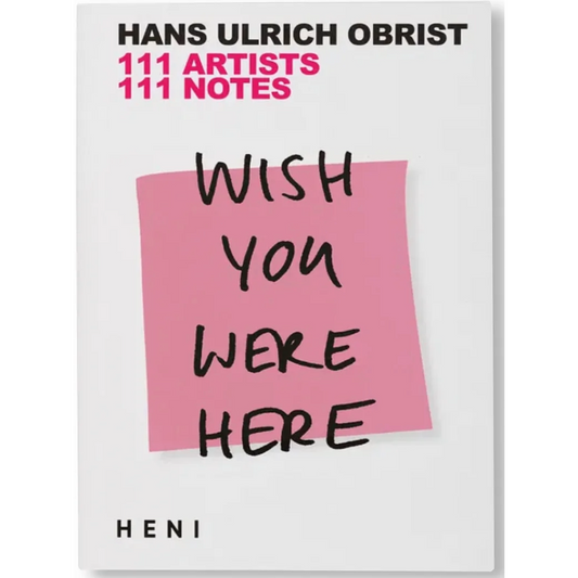 Wish You Were Here - 111 Artists, 111 Notes