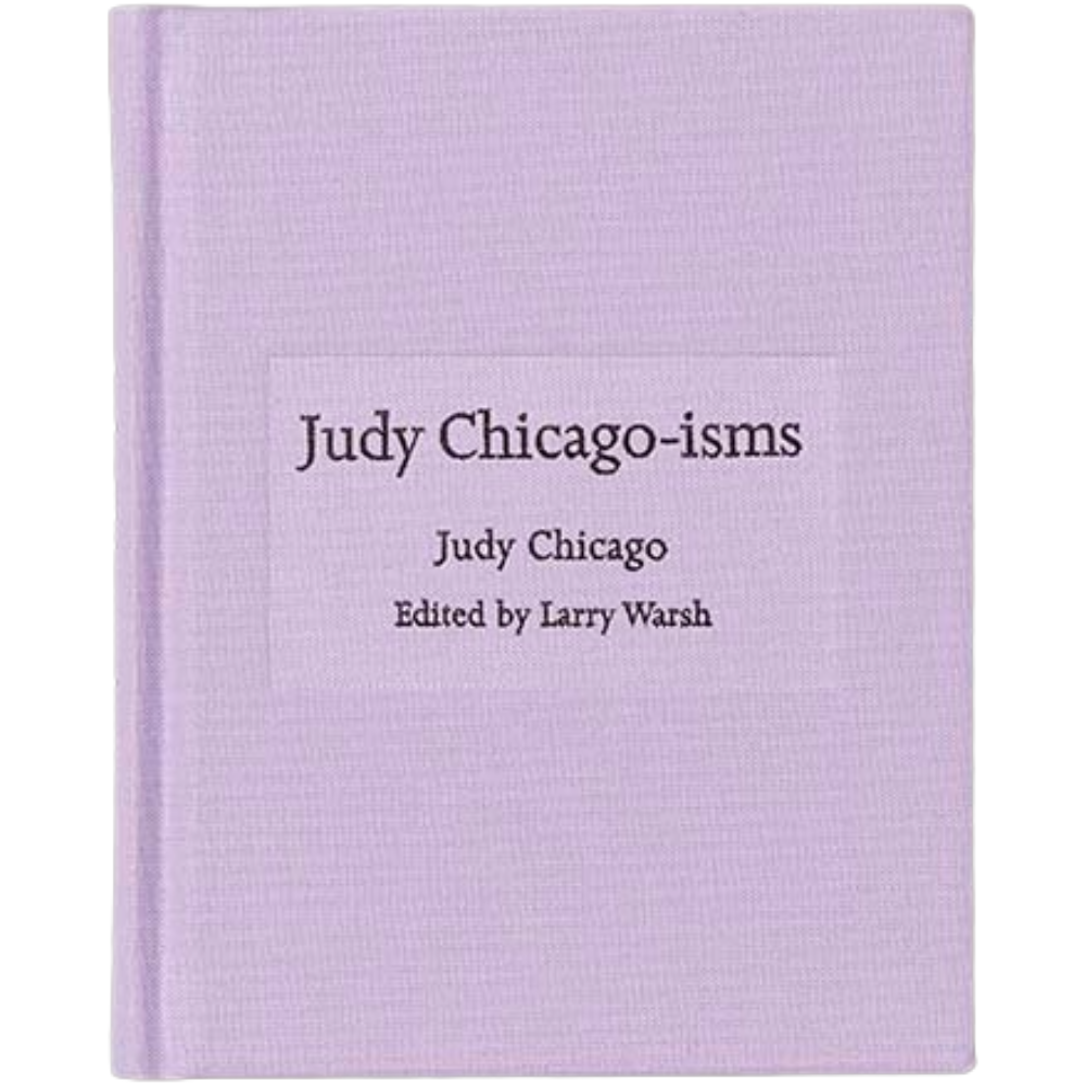 Judy Chicago-isms