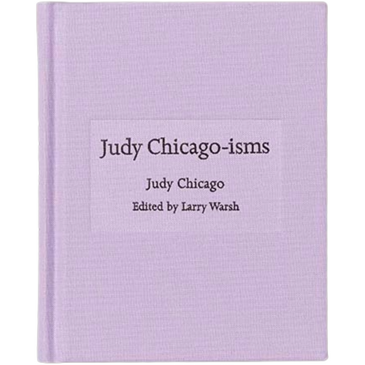 Judy Chicago-isms