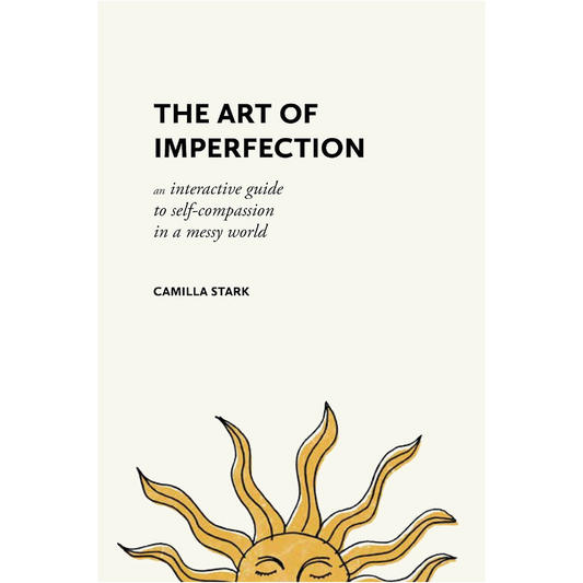 The Art of Imperfection: An Interactive Guide to Self-Compassion in a Messy World