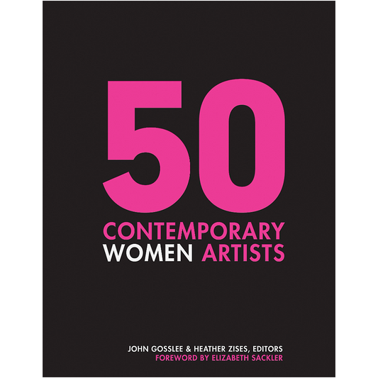 50 Contemporary Women Artists: Groundbreaking Contemporary Art from 1960 to Now