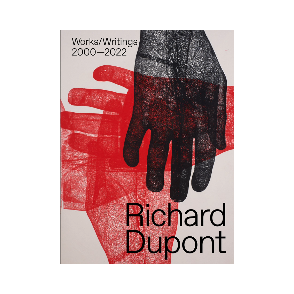 Richard Dupont: Works/Writings 2000–2022