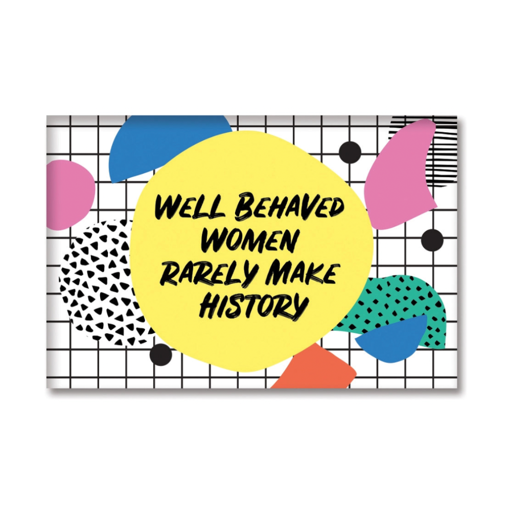 Well Behaved Women Magnet