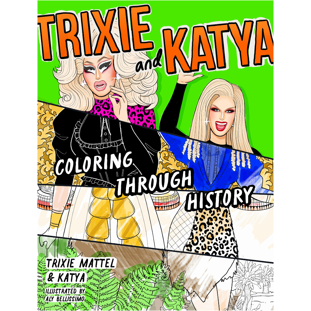 Trixie and Katya Coloring Through History