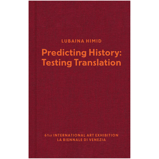 Lubaina Himid Predicting History: Testing Translation
