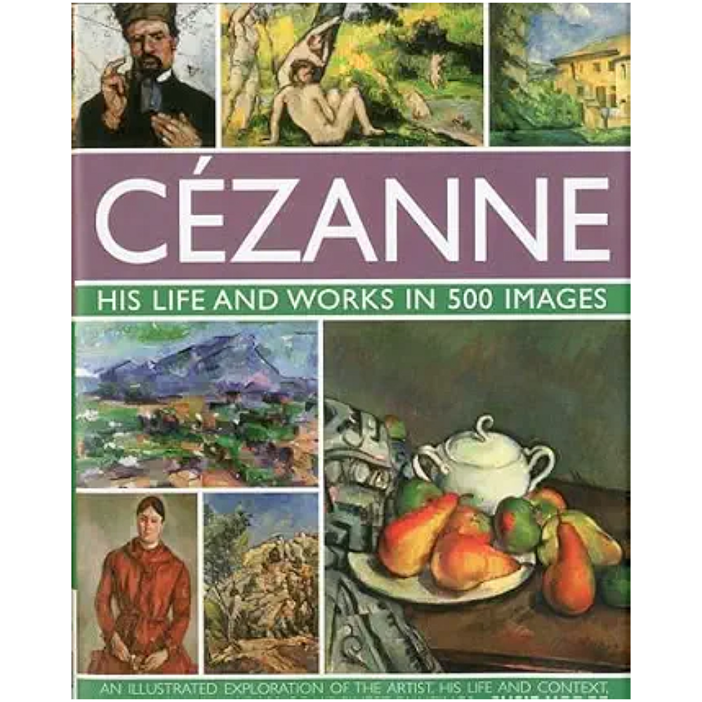 Cezanne: His Life and Works in 500 Images