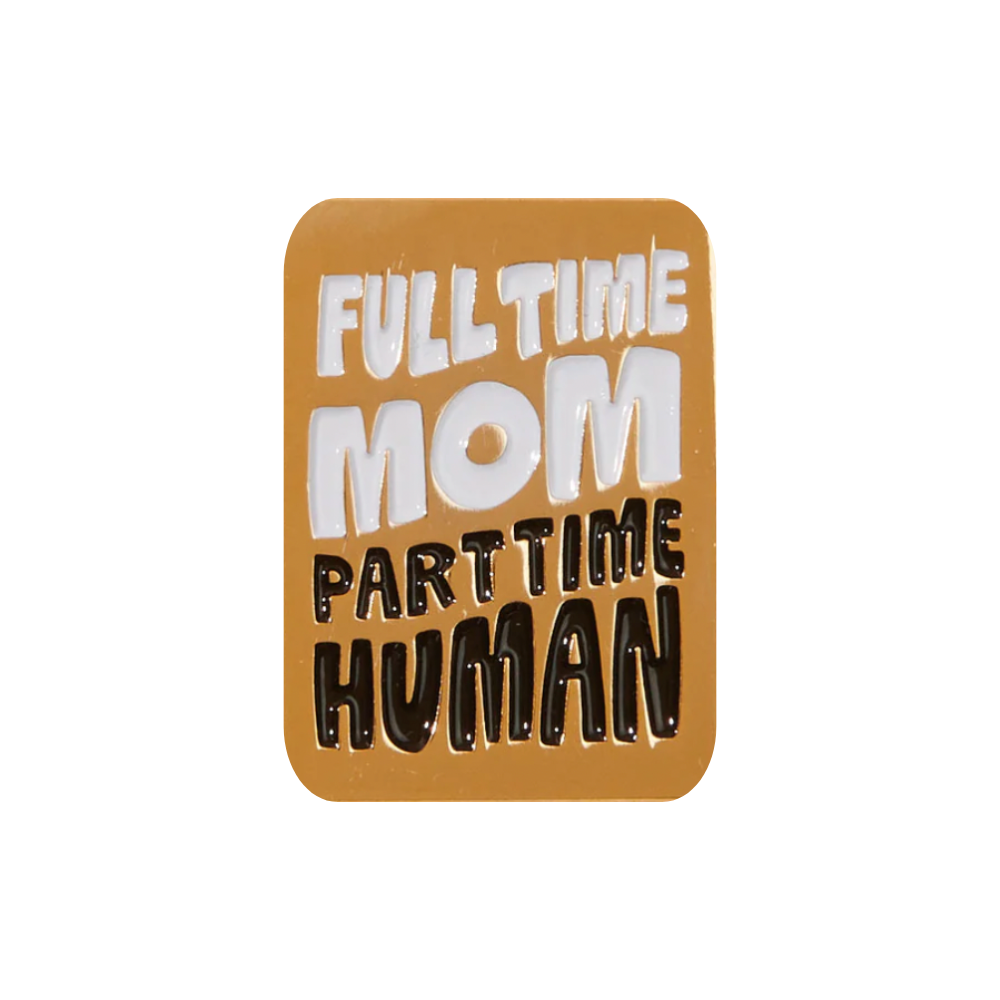 Full Time Mom Pin