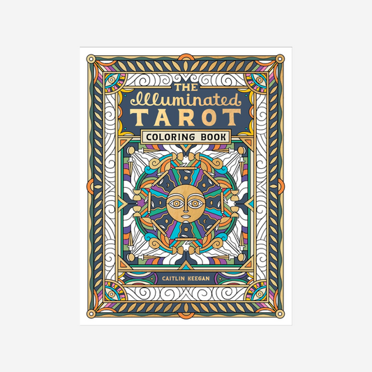 The Illuminated Tarot Coloring Book: Tarot Card Art Coloring Book