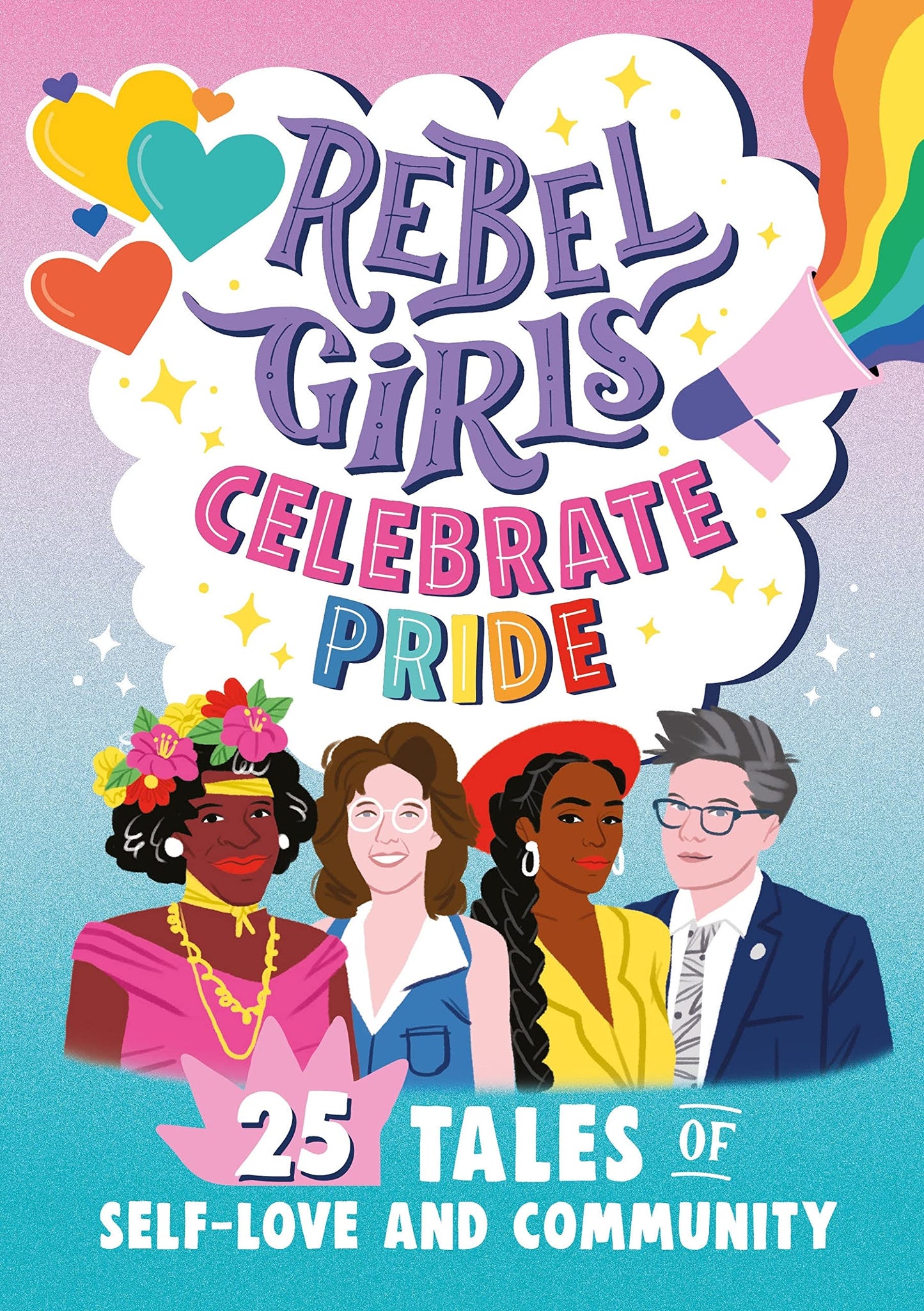 Rebel Girls Celebrate Pride: 25 Tales of Self-Love