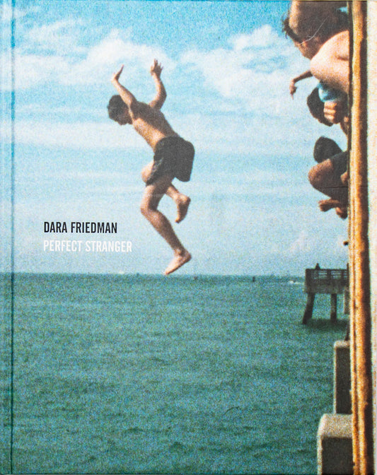 Dara Friedman: Perfect Stranger
