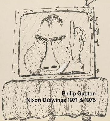 Philip Guston: Nixon Drawings 1971 & 1975