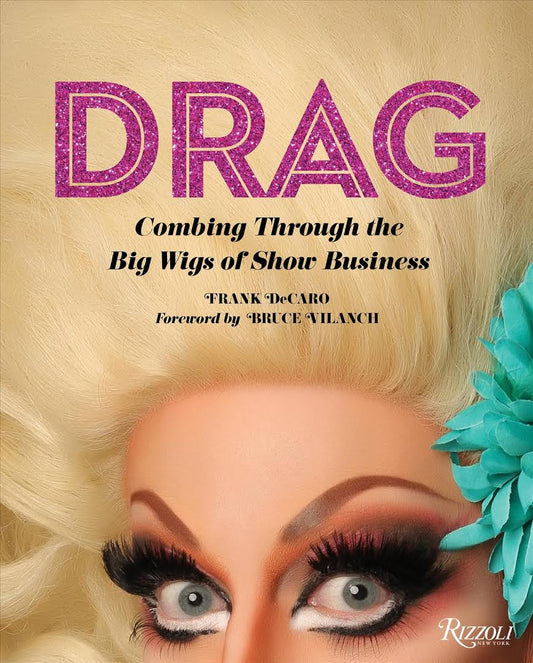 DRAG: Combing Through the Big Wigs of Show Business
