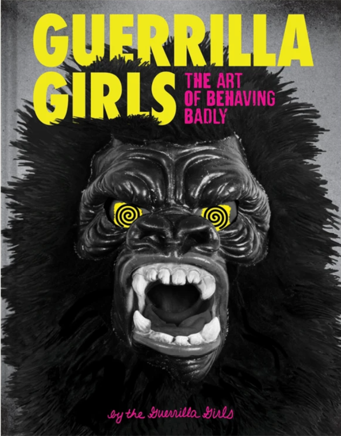 Guerrilla Girls: The Art of Behaving Badly