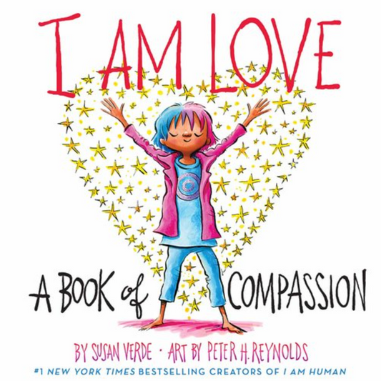 I AM LOVE: A Book About Compassion